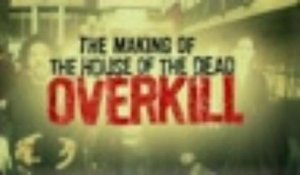 The House of the Dead : Overkill - Making Of