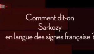 Comment dit-on Sarkozy, Hollande ou Melenchon en langue des signes ?