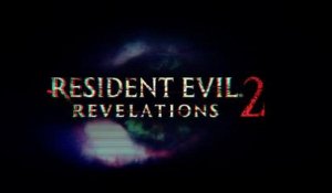 Resident Evil Revelations 2 - Bande-annonce du dernier épisode