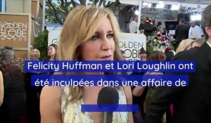 Felicity Huffman et Lori Loughlin ont été inculpées dans une affaire de pots-de-vin pour entrer à l'université