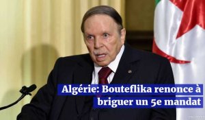 Algérie: Bouteflika renonce à briguer un 5e mandat