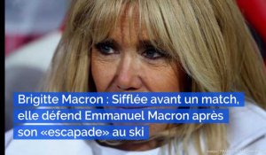 Brigitte Macron : Sifflée avant un match, elle défend Emmanuel Macron après son « escapade » au ski durant la manifestation violente des gilets jaunes