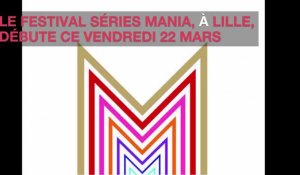 Séries Mania : le programme du 22 mars