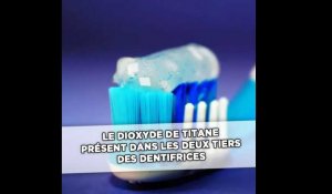 C'est quoi le dioxyde de titane, qu'on trouve dans deux tiers des dentifrices?