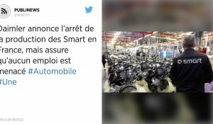 Daimler annonce l'arrêt de la production des Smart en France, mais assure qu'aucun emploi est menacé