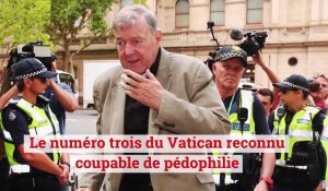 George Pell : le numéro trois du Vatican reconnu coupable de pédophilie