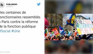 Des centaines de fonctionnaires rassemblés à Paris contre la réforme de la fonction publique