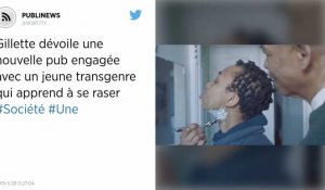 Gillette dévoile une nouvelle pub engagée avec un jeune transgenre qui apprend à se raser