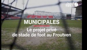 Municipales 2020. Le projet privé de stade de foot au Froutven à Brest