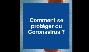 Coronavirus : Quels sont les bons gestes à adopter pour éviter la contamination par le Covid-19 ?