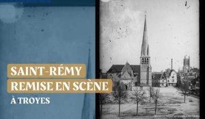 Troyes : Saint-Remy remise en scène