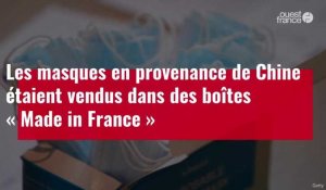 VIDÉO. Covid-19 : Des masques chinois vendus dans des boîtes « Made in France »