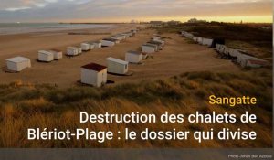 La destruction des chalets de Blériot-Plage : le sujet qui divise