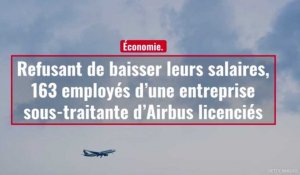 Refusant de baisser leurs salaires, 163 employés d’une entreprise sous-traitante d’Airbus