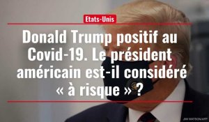 Donald Trump positif au Covid-19. Le président américain est-il considéré « à risque » ?