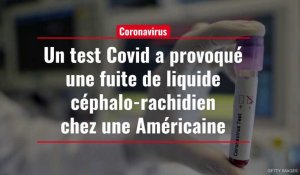 Un test Covid a provoqué une fuite de liquide céphalo-rachidien chez une Américaine