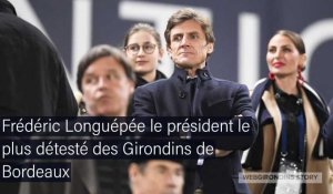 Frédéric Longuépée, le président des Girondins de Bordeaux  le plus détesté