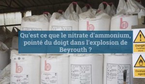 Qu'est que le nitrate d'ammonium, pointée du doigt dans l'explosion de Beyrouth ?