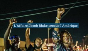 L'affaire Jacob Blake secoue l'Amérique