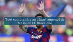 Tout comprendre au départ annoncé de Messi du FC Barcelone