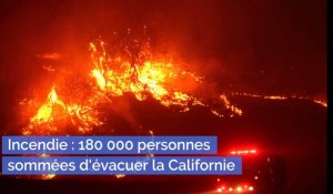 Incendie : 180 000 personnes sommées d'évacuer la Californie