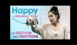 Happy, la Méditation à l&#39;École // Extrait 1 : La gestion des émotions // VF