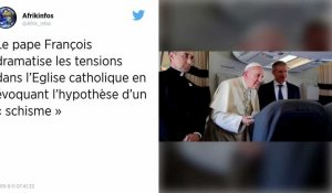 Face aux attaques, le pape François, dit ne pas avoir « peur des schismes »