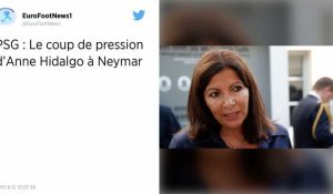 PSG : Quand Anne Hidalgo s'adresse à Neymar : « Maintenant mon garçon, va falloir que tu t'arraches »