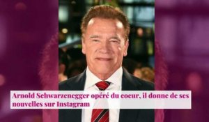 Arnold Schwarzenegger opéré du coeur, il donne de ses nouvelles sur Instagram