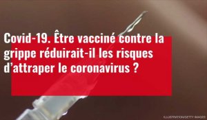 Être vacciné contre la grippe réduirait-il les risques d’attraper le coronavirus ?