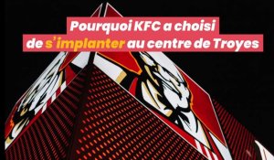 Pourquoi KFC a choisi de s'implanter au centre de Troyes 190221