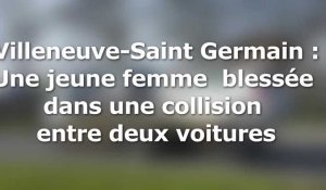 Villeneuve-Saint-Germain : une jeune femme légèrement blessée après une collision entre deux voitures