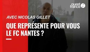 VIDÉO. Entretien avec Nicolas Gillet : que représente pour vous le FC Nantes ?