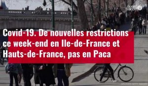 VIDÉO. De nouvelles restrictions ce week-end en Ile-de-France et  Hauts-de-France