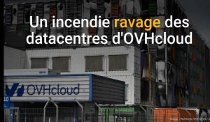 OVHCloud : un incendie ravage un datacentre à Strasbourg et rend inaccessibles de nombreux sites internet