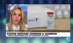 Vaccin unidose Johnson & Johnson : l'Union européenne doit se prononcer ce jeudi