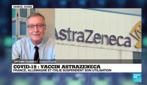 Suspension du vaccin AstraZeneca : "Les Etats ont raison d'appuyer sur le bouton 'pause'"