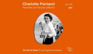 Podcast : Charlotte Perriand racontée par François Laffanour - Où est le beau ? - Elle Déco
