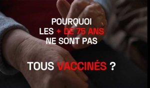 Pourquoi les + de 75 ans ne sont pas TOUS vaccinés