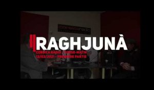 Raghjunà du 12/02/2021 - Première partie