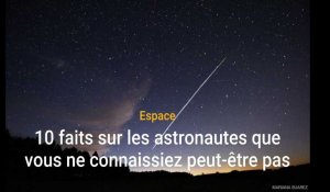 10 faits sur les astronautes que vous ne connaissez peut-être pas