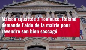 VIDÉO. Maison squattée à Toulouse : Roland demande l’aide de la mairie pour revendre son bien