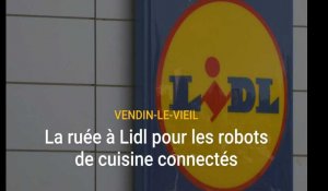 Ruée chez Lidl pour les derniers " Monsieur Cuisine Connect ", une femme piétinée près de Lens