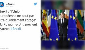 Brexit. Emmanuel Macron refuse que l'UE soit « otage » de la crise britannique