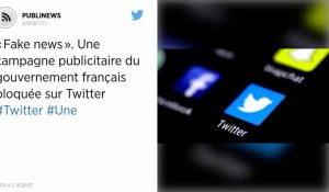 « Fake news ». Une campagne publicitaire du gouvernement français bloquée sur Twitter.