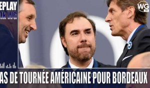 L'annulation de la tournée américaine des Girondins fait débat [Replay]