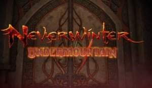Neverwinter - Bande-annonce de lancement de l'extension Undermountain