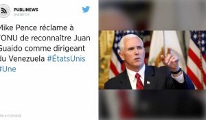Mike Pence réclame à l'ONU de reconnaître Juan Guaido comme dirigeant du Venezuela
