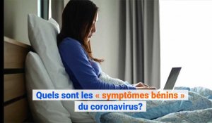 Coronavirus: quels sont les symptômes bénins?