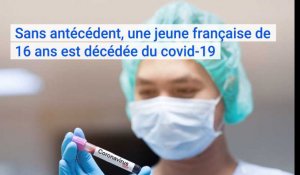 Coronavirus Covid-19 : sans antécédent, une jeune française de 16 ans a succombé à la maladie en Île-de-France